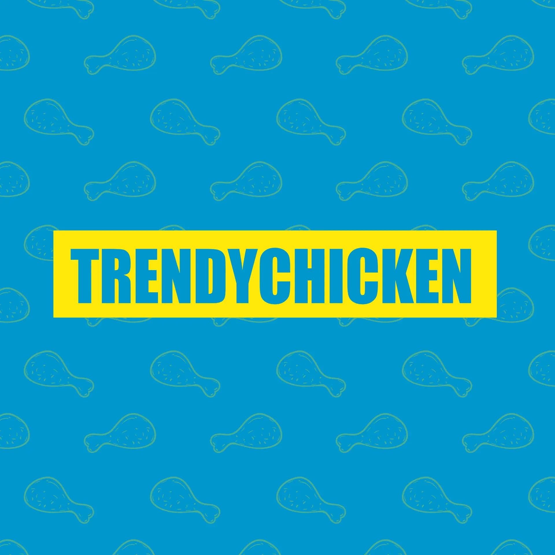 TRENDY CHICKEN